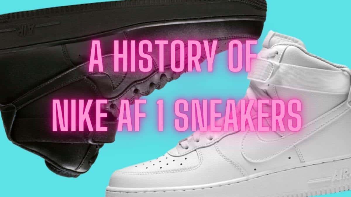 a history of nike af 1 sneakers - feature image