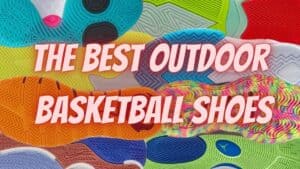The Best Outdoor Basketball Shoes in 2023 - HoopSong