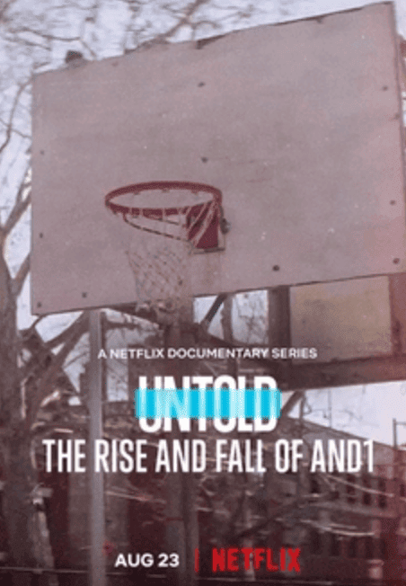 Untold: The Rise and Fall of And1 - a cool basketball documentary on Netflix
