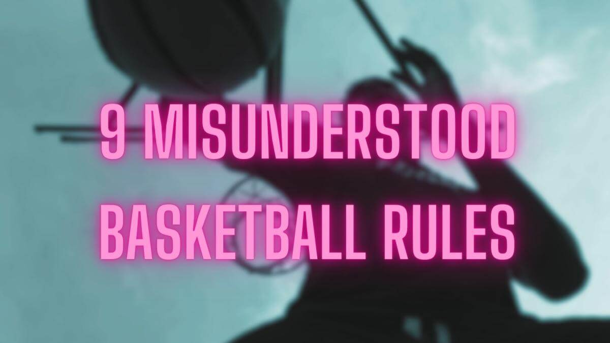 Explaining the most confusing and misunderstood basketball rules for basketball newcomers.
