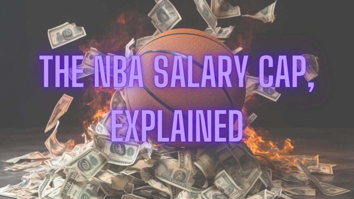 The NBA Salary Cap, Explained